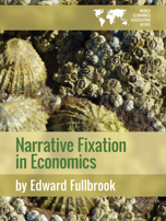 Narrative fixation in economics, Edward Fullbrook